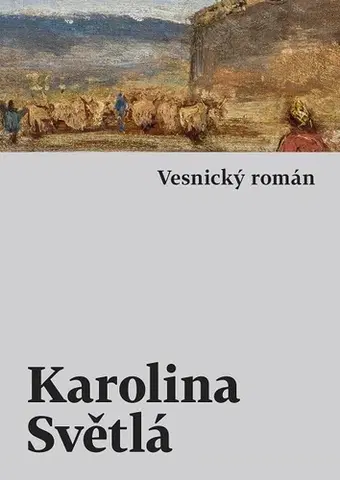 Historické romány Vesnický román - Karolina Světlá