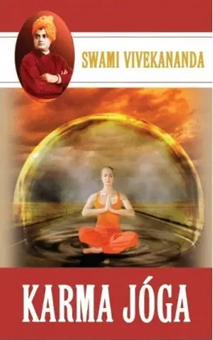 Ezoterika - ostatné Karma Jóga - Szvámí Vivékánanda