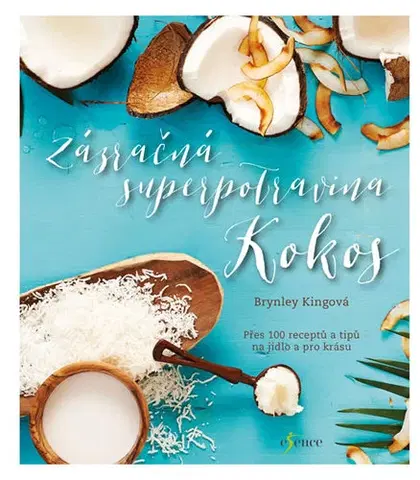 Kuchárky - ostatné Kokos - zázračná superpotravina - Brynley Kingová