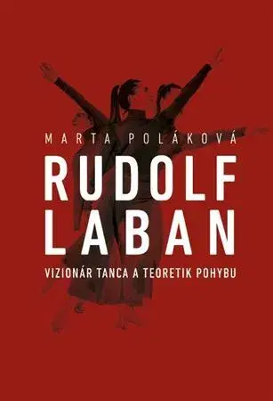 Umenie Rudolf Laban - vizionár tanca a teoretik pohybu - Marta Poláková