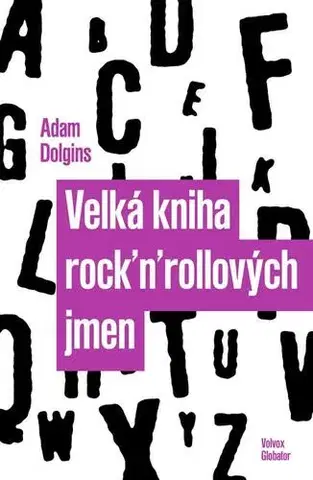 Hudba - noty, spevníky, príručky Velká kniha rock´n´rollových jmen - Adam Dolgins