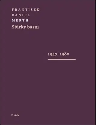 Česká poézia Sbírky básní 1947-1980 / 1980-1995 (komplet 2 svazky) - František Daniel Merth