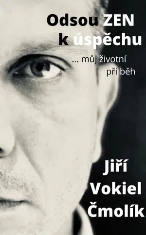 Biznis Odsouzen k úspěchu - Jiří Vokiel Čmolík