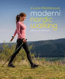 Šport - ostatné Moderní nordic walking - Lucia Okoličányová