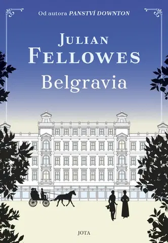 Historické romány Belgravia - Julian Fellowes