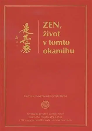 Východné náboženstvá Zen, život v tomto okamihu - Kolektív autorov