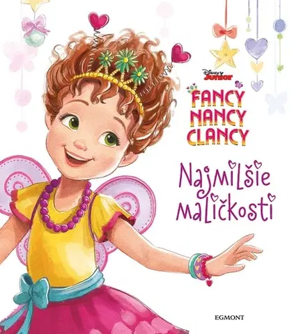 Rozprávky Fancy Nancy Clancy - Najmilšie maličkosti - Kolektív autorov
