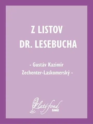 Slovenská beletria Z listov Dr. Lesebucha - Gustáv Kazimír Zechenter-Laskomerský