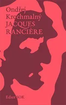 Eseje, úvahy, štúdie Jacques Ranciere - Ondřej Krochmalný