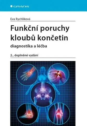 Medicína - ostatné Funkční poruchy kloubů končetin - diagnostika a léčba, 2. vydání - Eva Rychlíková