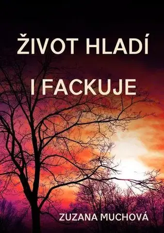 Biografie - ostatné Život hladí i fackuje - Zuzana Muchová