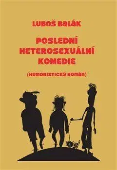 Česká beletria Poslední heterosexuální komedie - Luboš Balák