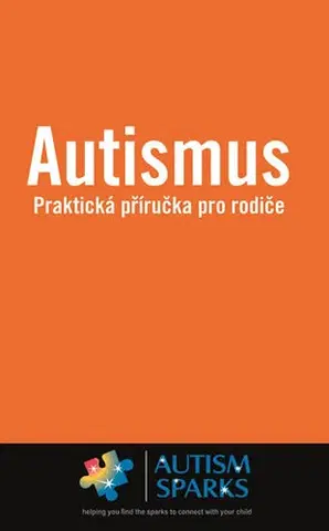 Starostlivosť o dieťa, zdravie dieťaťa Autismus - Praktická příručka pro rodiče - Alan Yau