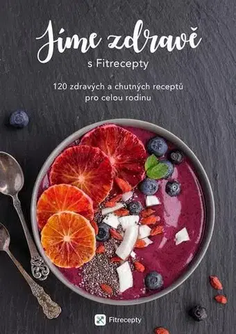 Kuchárske knihy Jíme zdravě s Fitrecepty - Kolektív autorov