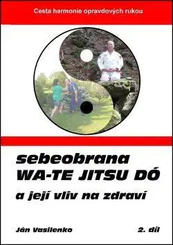 Bojové umenia Sebeobrana Wa-te jitsu dó - Ján Vasilenko