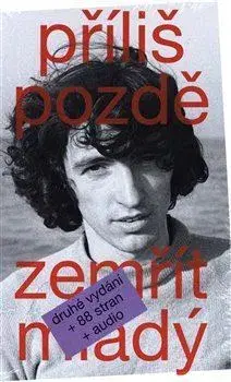 Hudba - noty, spevníky, príručky Příliš pozdě zemřít mladý, 2. vydání - Ivo Pospíšil