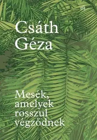 Novely, poviedky, antológie Mesék, amelyek rosszul végződnek - Géza Csáth