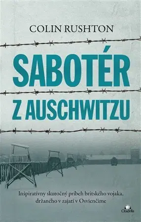 Skutočné príbehy Sabotér z Auschwitzu - Colin Rushton