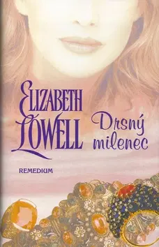 Romantická beletria Drsný milenec - Elizabeth Lowell