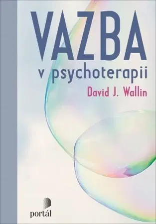 Psychológia, etika Vazba v psychoterapii - David J. Wallin