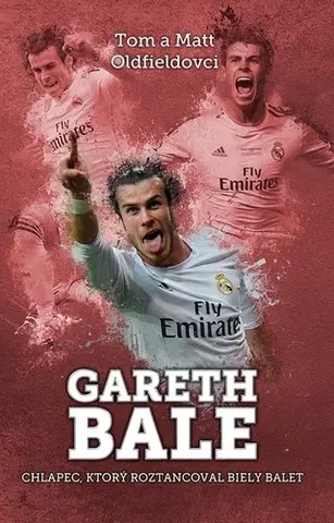 Všeobecne o športe Gareth Bale - Tom Oldfield,Matt Oldfield
