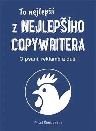 Marketing, reklama, žurnalistika To nejlepší z Nejlepšího copywritera - Pavel Šenkapoun