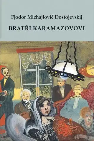 Svetová beletria Bratři Karamazovovi - Fjodor Michajlovič Dostojevskij