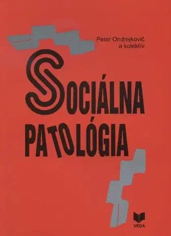 Sociológia, etnológia Sociálna patológia III. - Peter Ondrejkovič
