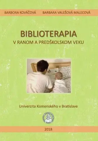 Pedagogika, vzdelávanie, vyučovanie Biblioterapia v ranom a predškolskom veku - Barbora Kováčová,Barbara Valešová Malecová