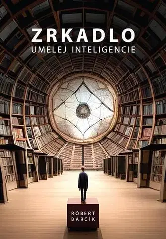 Počítačová literatúra - ostatné Zrkadlo umelej inteligencie - Róbert Barcík