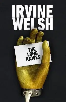 Detektívky, trilery, horory The Long Knives - Irvine Welsh