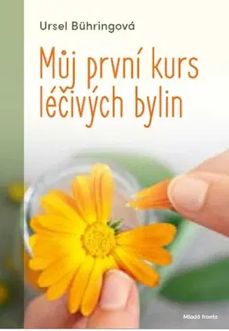 Prírodná lekáreň, bylinky Můj první kurs léčivých bylin - Ursel Bühringová