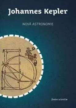 Astronómia, vesmír, fyzika Nová astronomie - Johannes Kepler