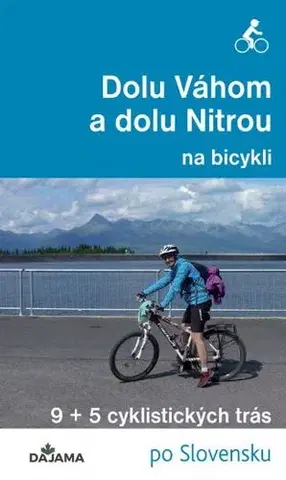 Voda, lyže, cyklo Dolu Váhom a dolu Nitrou na bicykli - Eva Dučaiová