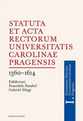 Svetové dejiny, dejiny štátov Statuta et Acta rectorum Universitatis Carolinae Pragensis - Gabriel Silagi,František Šmahel