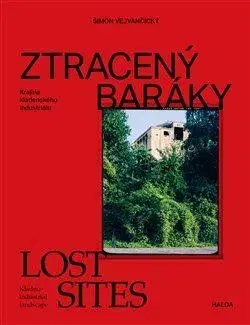 Architektúra Ztracený baráky / Lost sites - Šimon Vejvančický