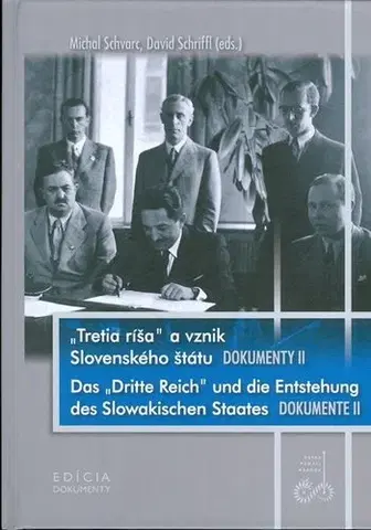 Slovenské a české dejiny Tretia ríša a vznik Slovenského štátu Dokumenty II. - Michal Schvarc