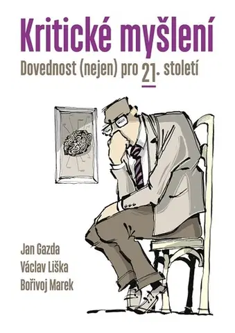 Sociológia, etnológia Kritické myšlení - Jan Gazda,Václav Liška,Bořivoj Marek