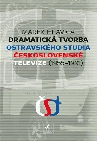 Film - encyklopédie, ročenky Dramatická tvorba ostravského studia Československé televize (19551991) - Marek Hlavica