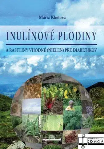 Kuchárky - ostatné Inulínové plodiny a rastliny vhodné nielen pre diabetikov - Mária Kleňová