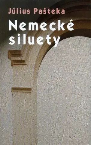 Literárna veda, jazykoveda Nemecké siluety - Július Pašteka