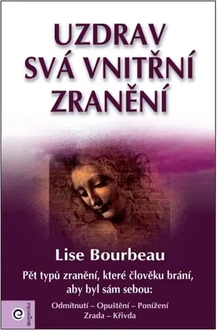 Duchovný rozvoj Uzdrav svá vnitřní zranění - Lise Bourbeau,Martin Uvíra