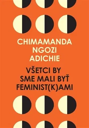 Eseje, úvahy, štúdie Všetci by sme mali byť feminist(k)ami - Chimamanda Ngozi Adichie