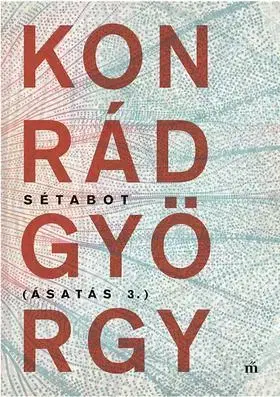 Novely, poviedky, antológie Sétabot - Ásatás 3. - Konrád György