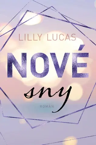 Romantická beletria Nové sny - Lilly Lucas