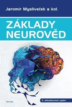 Medicína - ostatné Základy neurověd (3. aktualizované vydání) - Jaromír Mysliveček