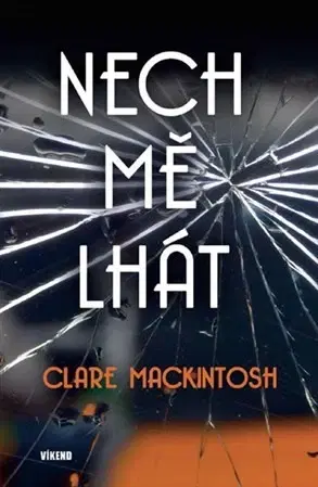 Detektívky, trilery, horory Nech mě lhát - Clare Mackintosh