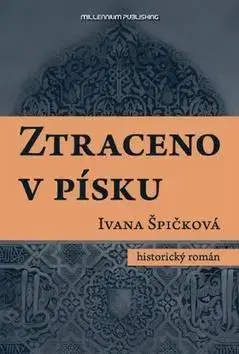 Historické romány Ztraceno v písku - Ivana Špičková