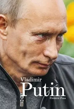 Politika Vladimír Putin - Frédéric Pons