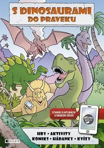 Pre deti a mládež - ostatné S dinosaurami do praveku - Kolektív autorov